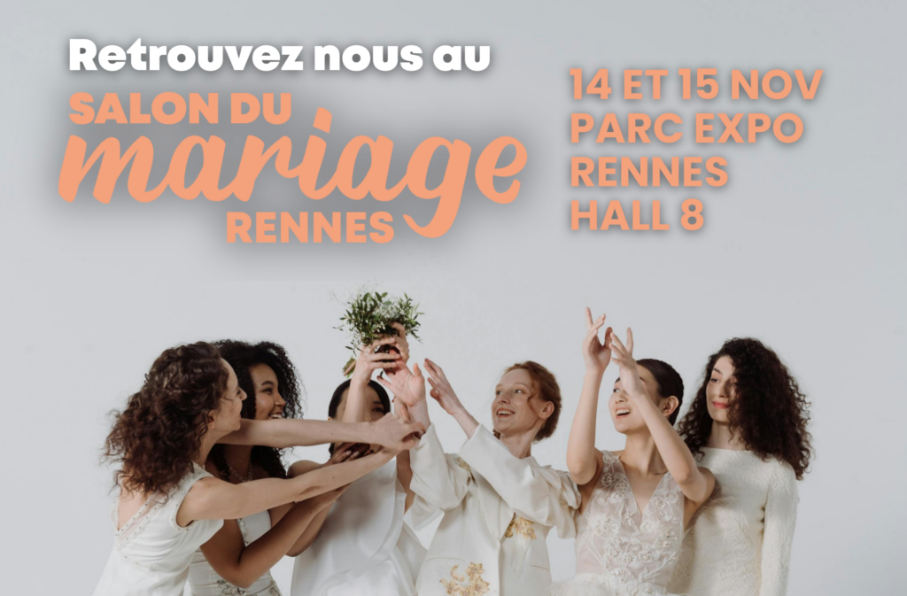 RETROUVEZ NOUS AU SALON DU MARIAGE DE RENNES LE 14 & 15 NOVEMBRE 2026